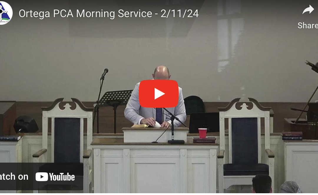 Sunday Morning Service – February 11, 2024
